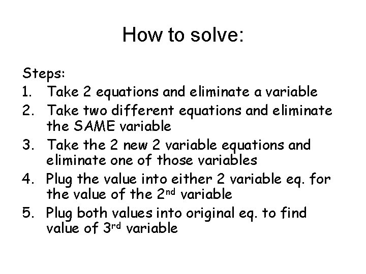 How to solve: Steps: 1. Take 2 equations and eliminate a variable 2. Take