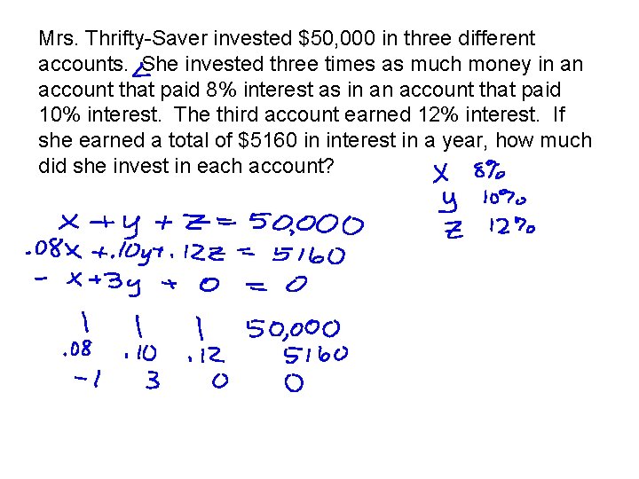 Mrs. Thrifty-Saver invested $50, 000 in three different accounts. She invested three times as