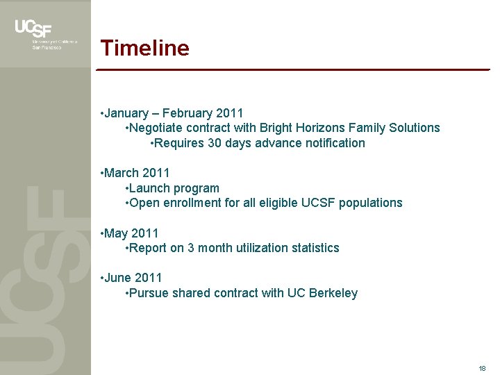 Timeline • January – February 2011 • Negotiate contract with Bright Horizons Family Solutions