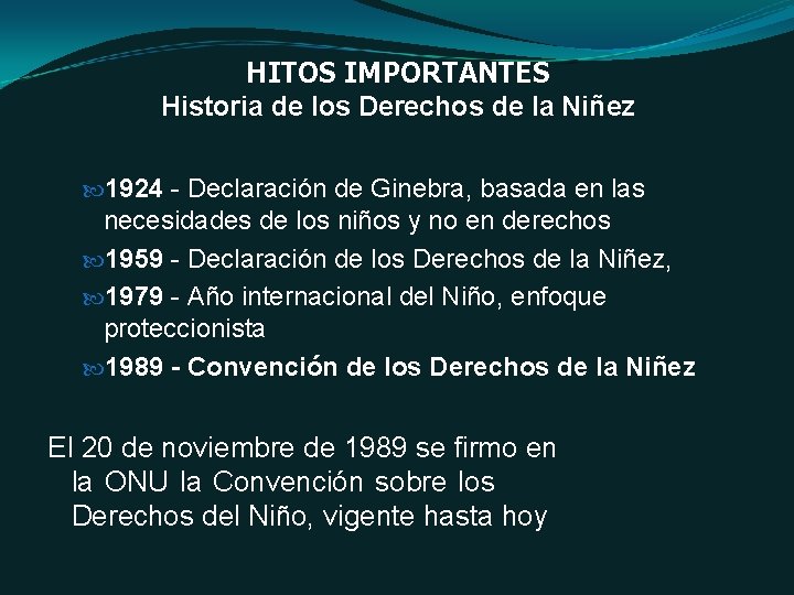 HITOS IMPORTANTES Historia de los Derechos de la Niñez 1924 - Declaración de Ginebra,