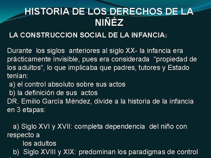 HISTORIA DE LOS DERECHOS DE LA NIÑÉZ LA CONSTRUCCION SOCIAL DE LA INFANCIA: Durante