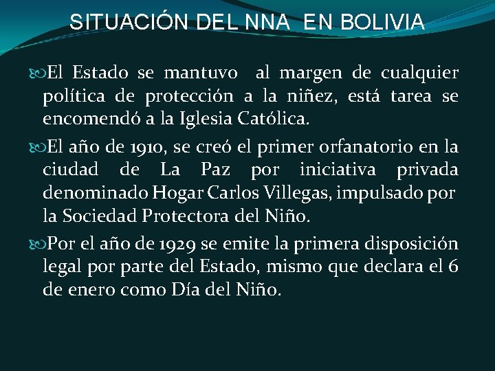 SITUACIÓN DEL NNA EN BOLIVIA El Estado se mantuvo al margen de cualquier política