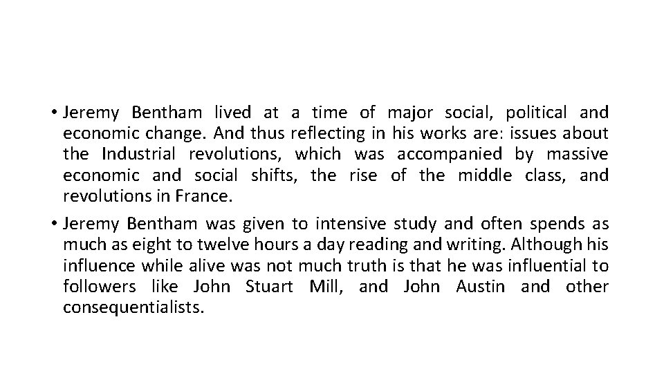  • Jeremy Bentham lived at a time of major social, political and economic