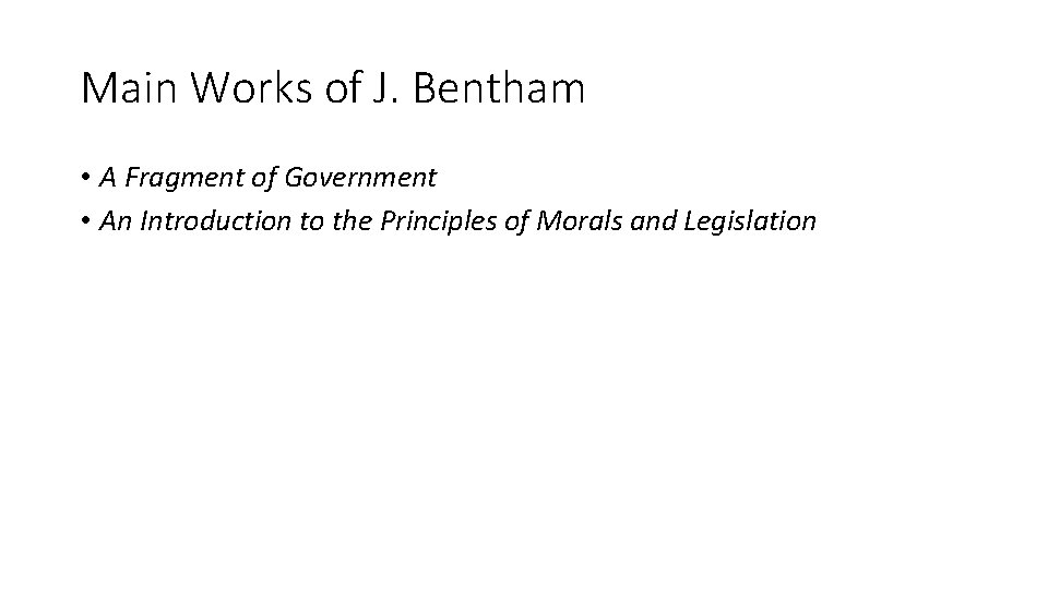 Main Works of J. Bentham • A Fragment of Government • An Introduction to