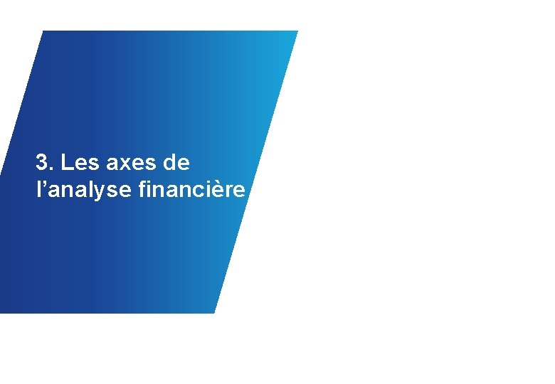 3. Les axes de l’analyse financière 