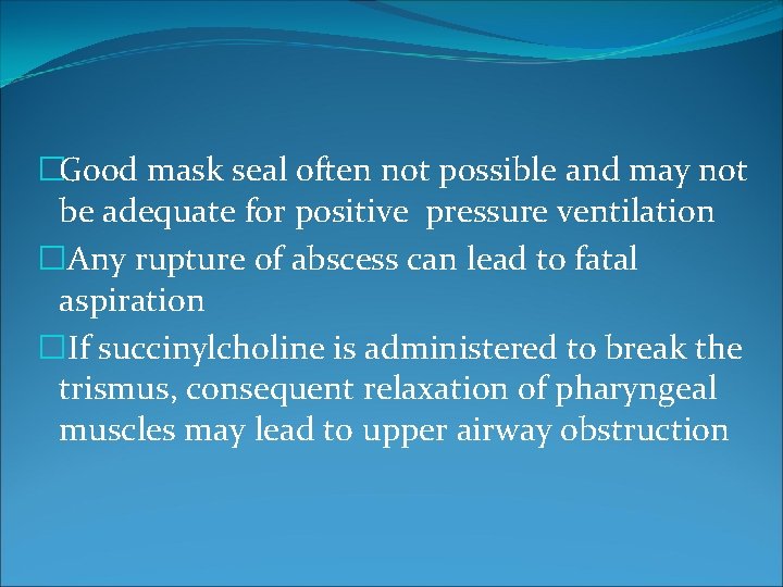 �Good mask seal often not possible and may not be adequate for positive pressure