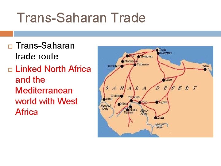 Trans-Saharan Trade Trans-Saharan trade route Linked North Africa and the Mediterranean world with West