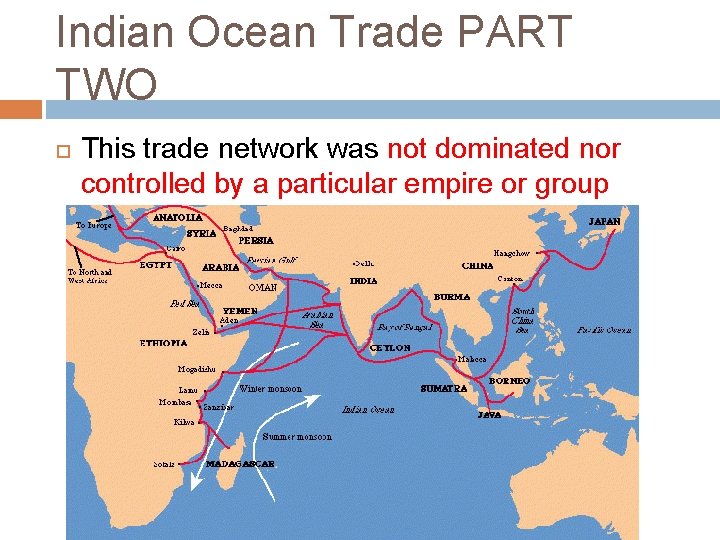 Indian Ocean Trade PART TWO This trade network was not dominated nor controlled by