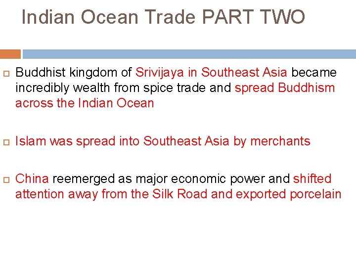 Indian Ocean Trade PART TWO Buddhist kingdom of Srivijaya in Southeast Asia became incredibly