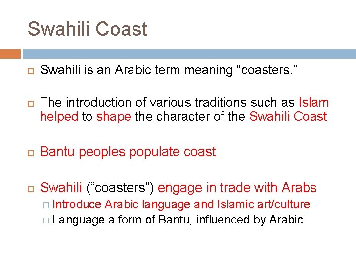 Swahili Coast Swahili is an Arabic term meaning “coasters. ” The introduction of various