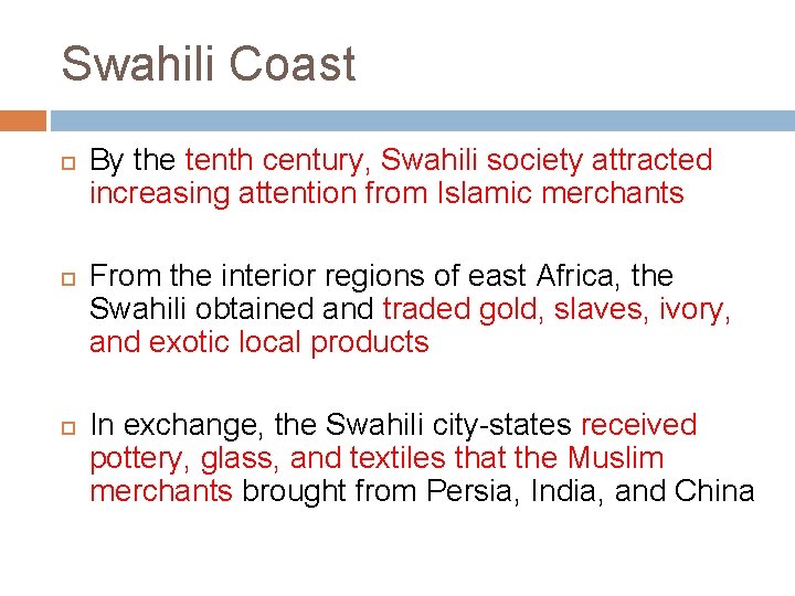 Swahili Coast By the tenth century, Swahili society attracted increasing attention from Islamic merchants
