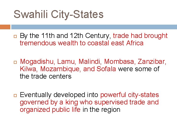 Swahili City-States By the 11 th and 12 th Century, trade had brought tremendous