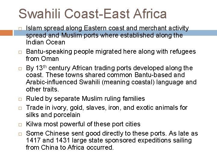 Swahili Coast-East Africa Islam spread along Eastern coast and merchant activity spread and Muslim