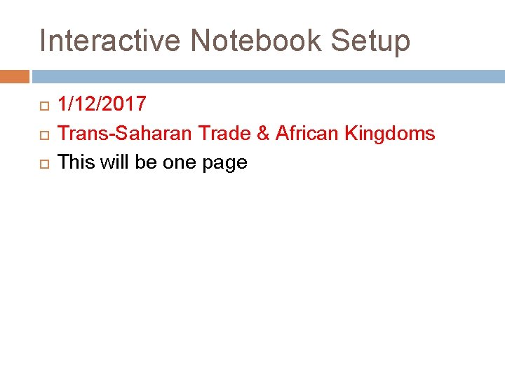 Interactive Notebook Setup 1/12/2017 Trans-Saharan Trade & African Kingdoms This will be one page