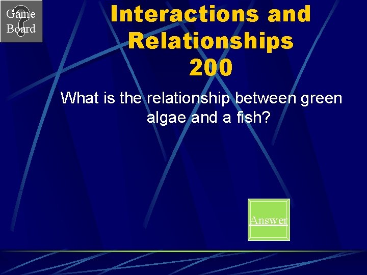 Game Board Interactions and Relationships 200 What is the relationship between green algae and