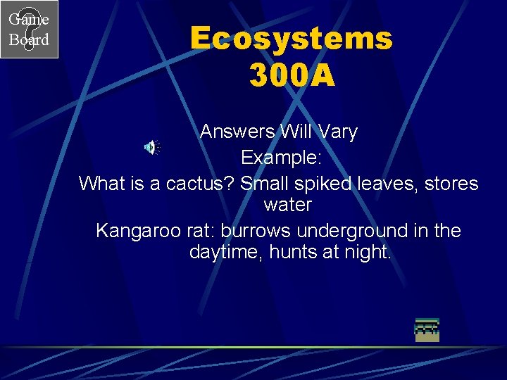 Game Board Ecosystems 300 A Answers Will Vary Example: What is a cactus? Small
