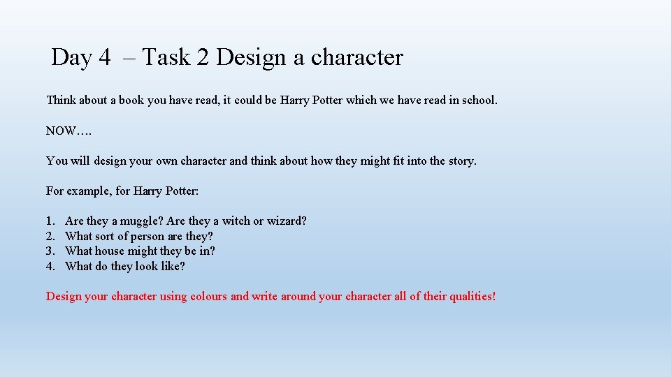 Day 4 – Task 2 Design a character Think about a book you have