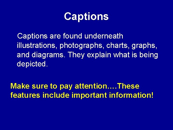 Captions are found underneath illustrations, photographs, charts, graphs, and diagrams. They explain what is