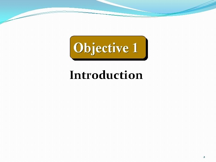 Objective 1 Introduction 2 