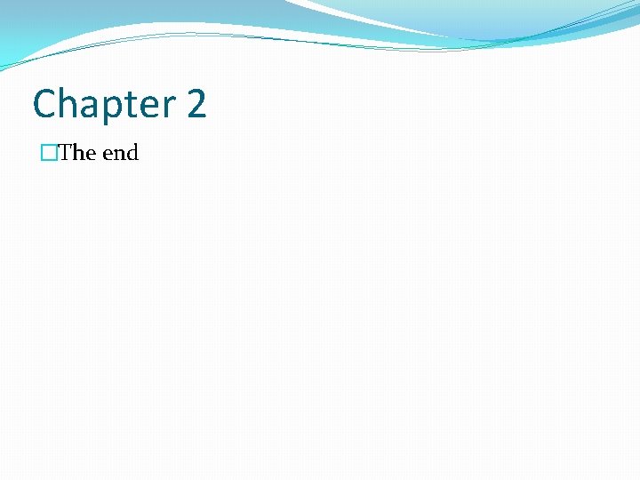 Chapter 2 �The end 