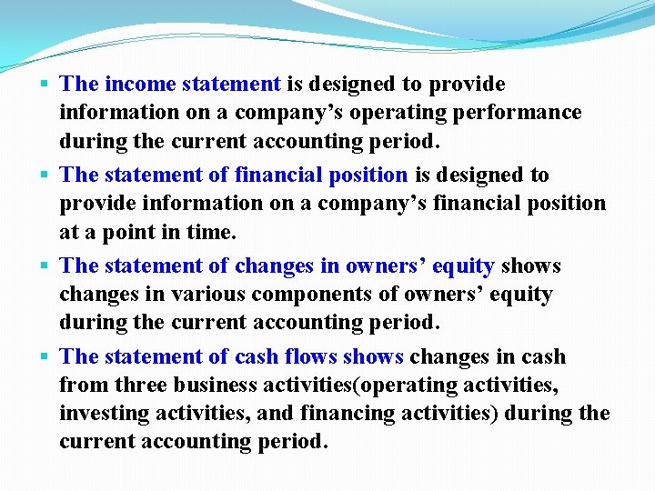 § The income statement is designed to provide information on a company’s operating performance