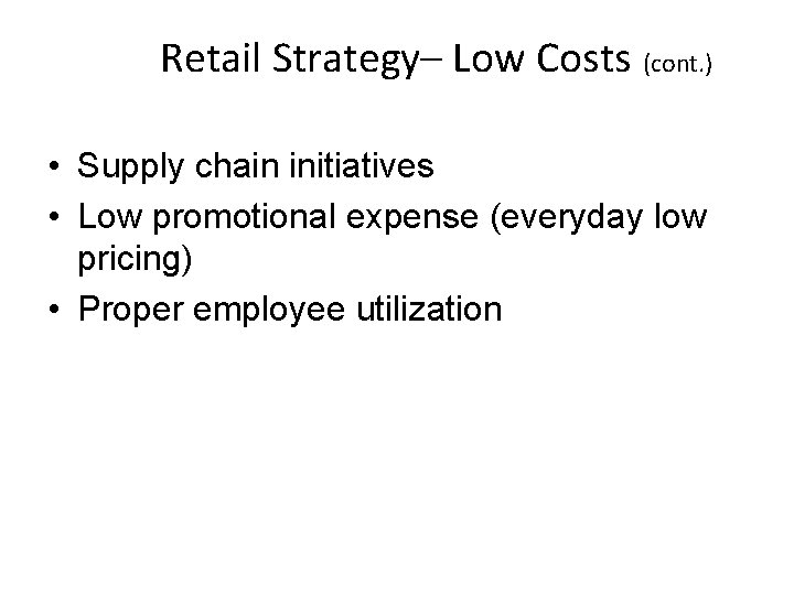 Retail Strategy– Low Costs (cont. ) • Supply chain initiatives • Low promotional expense