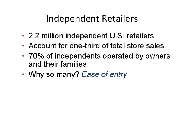 Independent Retailers • 2. 2 million independent U. S. retailers • Account for one-third