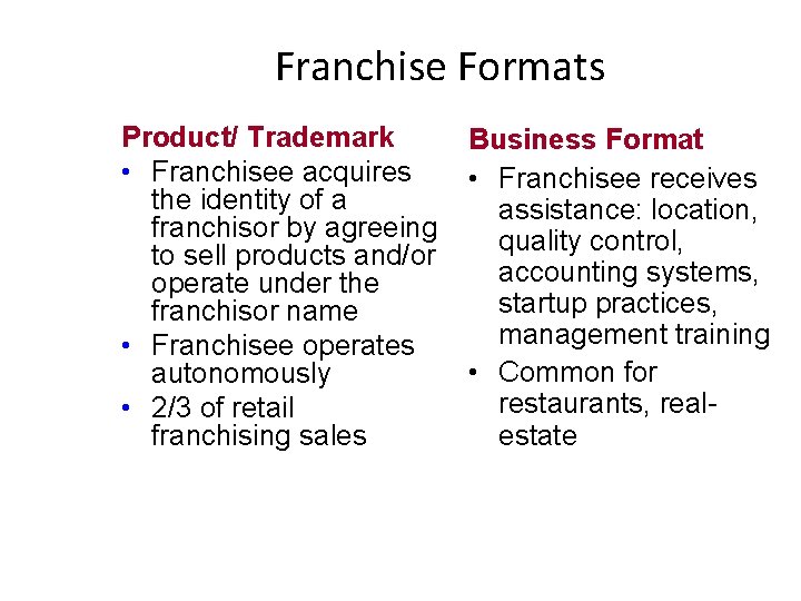 Franchise Formats Product/ Trademark • Franchisee acquires the identity of a franchisor by agreeing