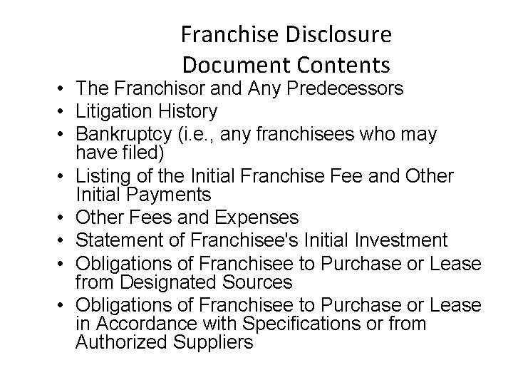 Franchise Disclosure Document Contents • The Franchisor and Any Predecessors • Litigation History •