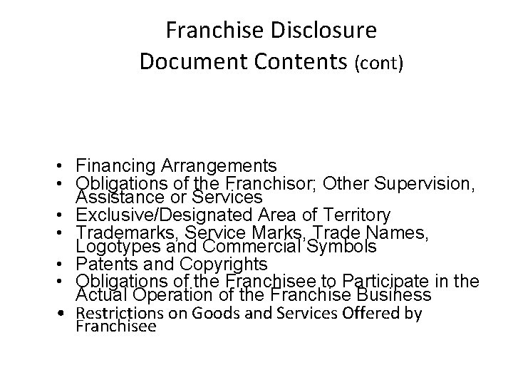 Franchise Disclosure Document Contents (cont) • Financing Arrangements • Obligations of the Franchisor; Other