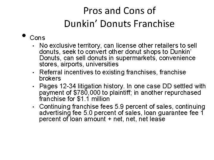  • Cons Pros and Cons of Dunkin’ Donuts Franchise No exclusive territory, can