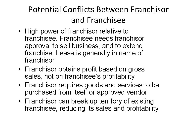 Potential Conflicts Between Franchisor and Franchisee • High power of franchisor relative to franchisee.