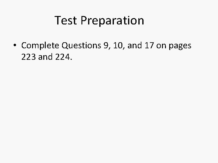 Test Preparation • Complete Questions 9, 10, and 17 on pages 223 and 224.