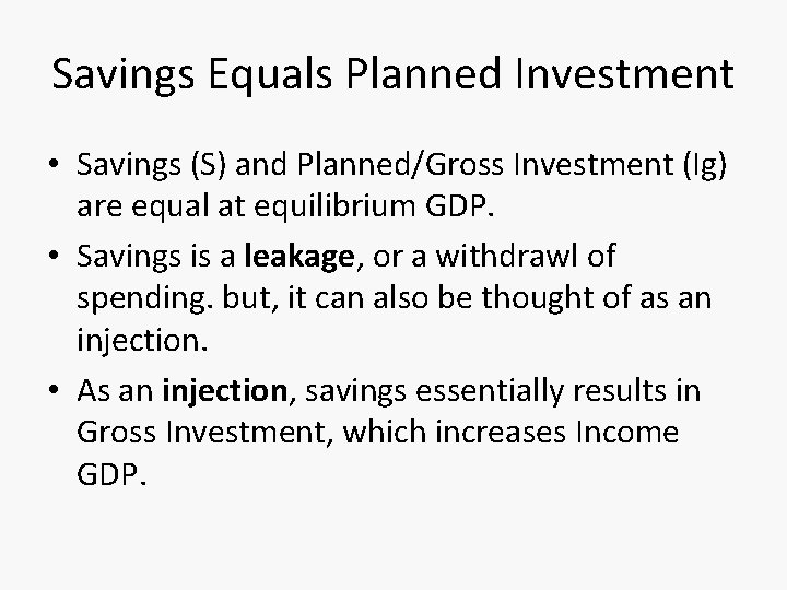 Savings Equals Planned Investment • Savings (S) and Planned/Gross Investment (Ig) are equal at