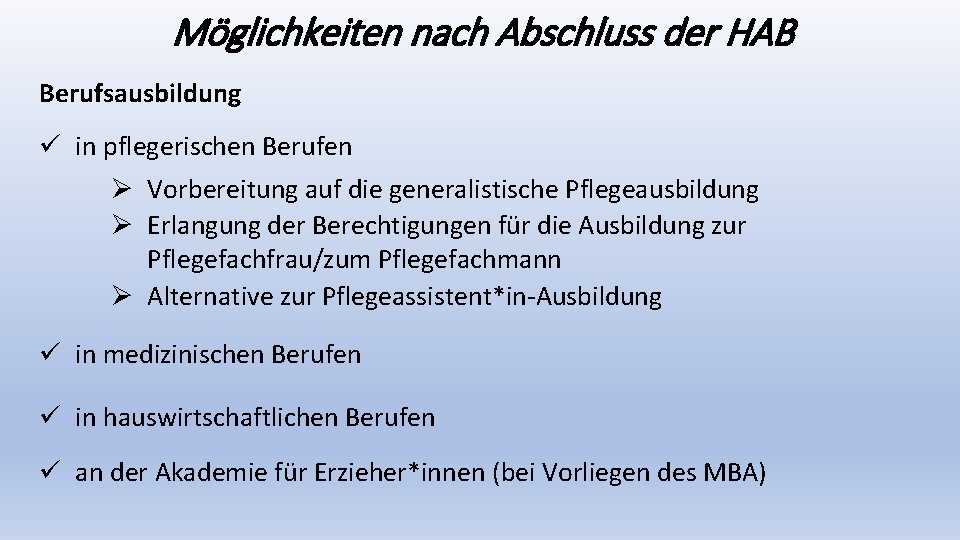 Möglichkeiten nach Abschluss der HAB Berufsausbildung ü in pflegerischen Berufen Ø Vorbereitung auf die