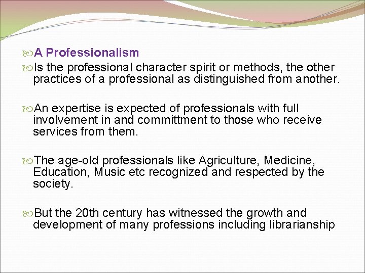  A Professionalism Is the professional character spirit or methods, the other practices of