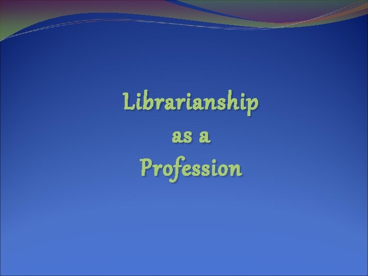 Librarianship as a Profession 