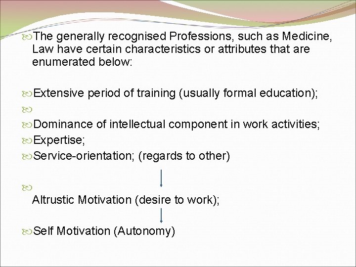  The generally recognised Professions, such as Medicine, Law have certain characteristics or attributes