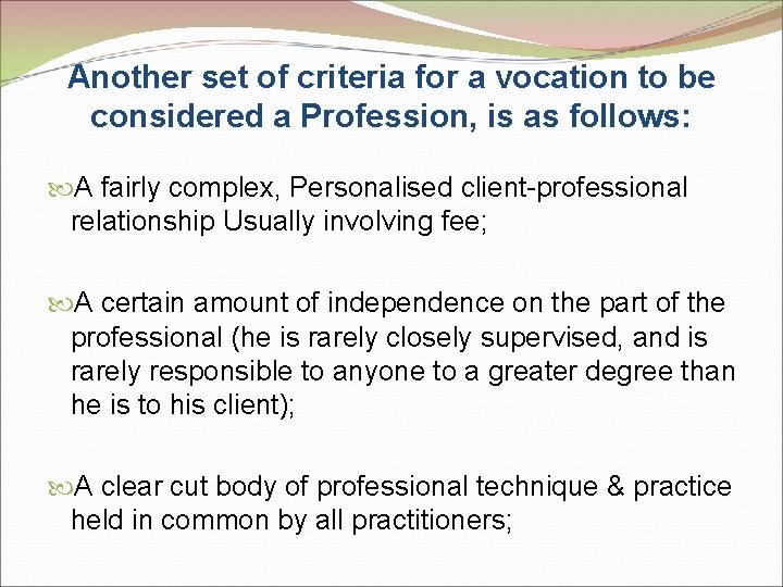 Another set of criteria for a vocation to be considered a Profession, is as