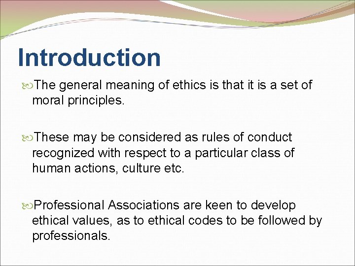 Introduction The general meaning of ethics is that it is a set of moral