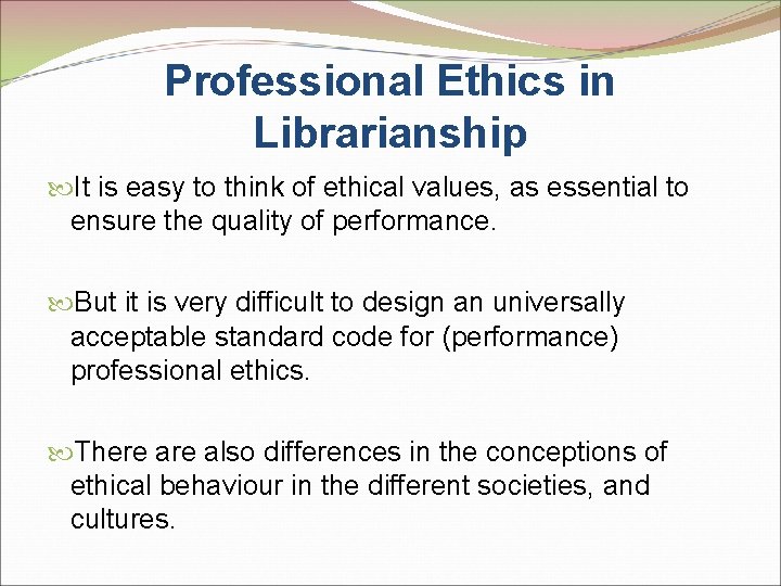Professional Ethics in Librarianship It is easy to think of ethical values, as essential