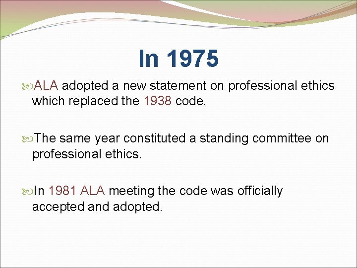 In 1975 ALA adopted a new statement on professional ethics which replaced the 1938