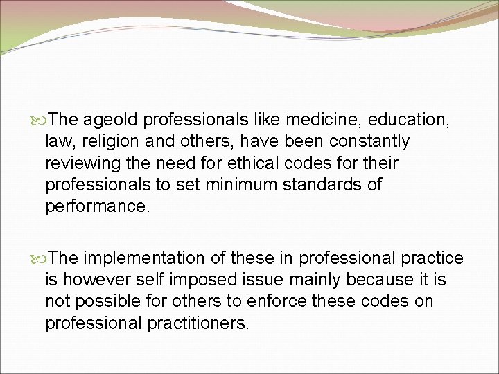  The ageold professionals like medicine, education, law, religion and others, have been constantly