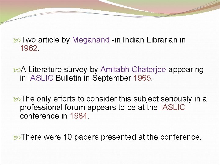  Two article by Meganand -in Indian Librarian in 1962. A Literature survey by
