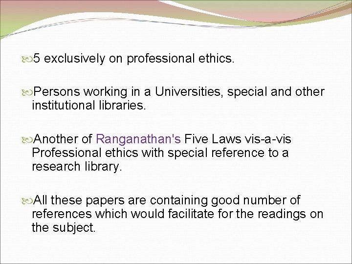  5 exclusively on professional ethics. Persons working in a Universities, special and other