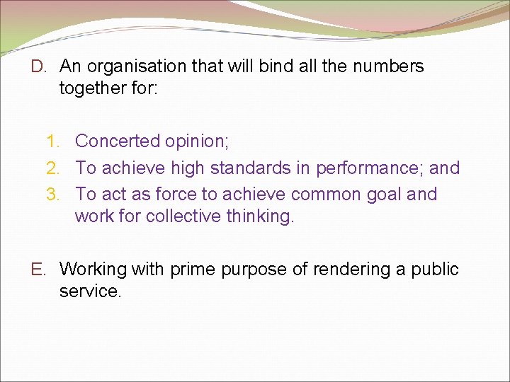 D. An organisation that will bind all the numbers together for: 1. Concerted opinion;