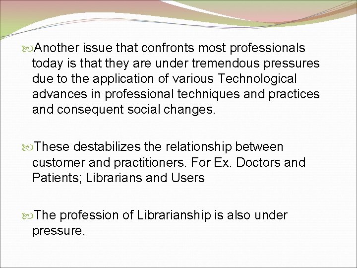  Another issue that confronts most professionals today is that they are under tremendous