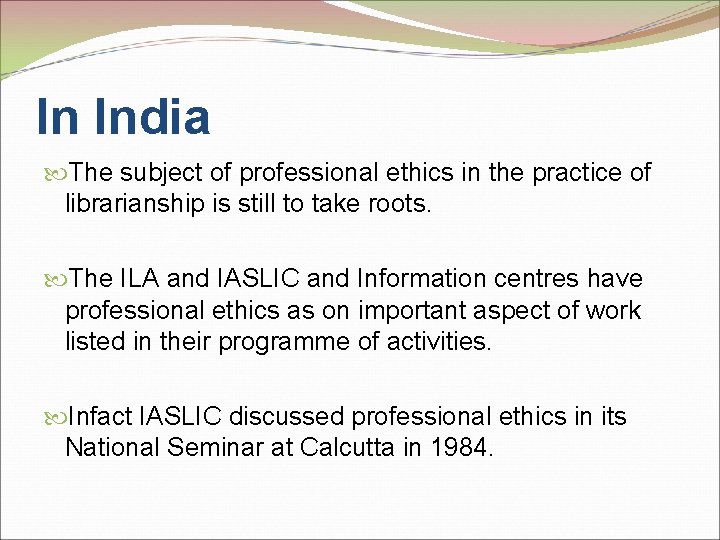 In India The subject of professional ethics in the practice of librarianship is still