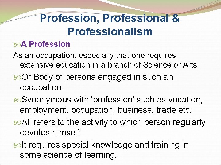 Profession, Professional & Professionalism A Profession As an occupation, especially that one requires extensive
