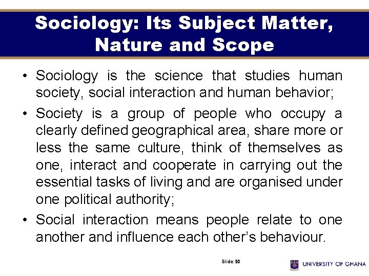 Sociology: Its Subject Matter, Nature and Scope • Sociology is the science that studies